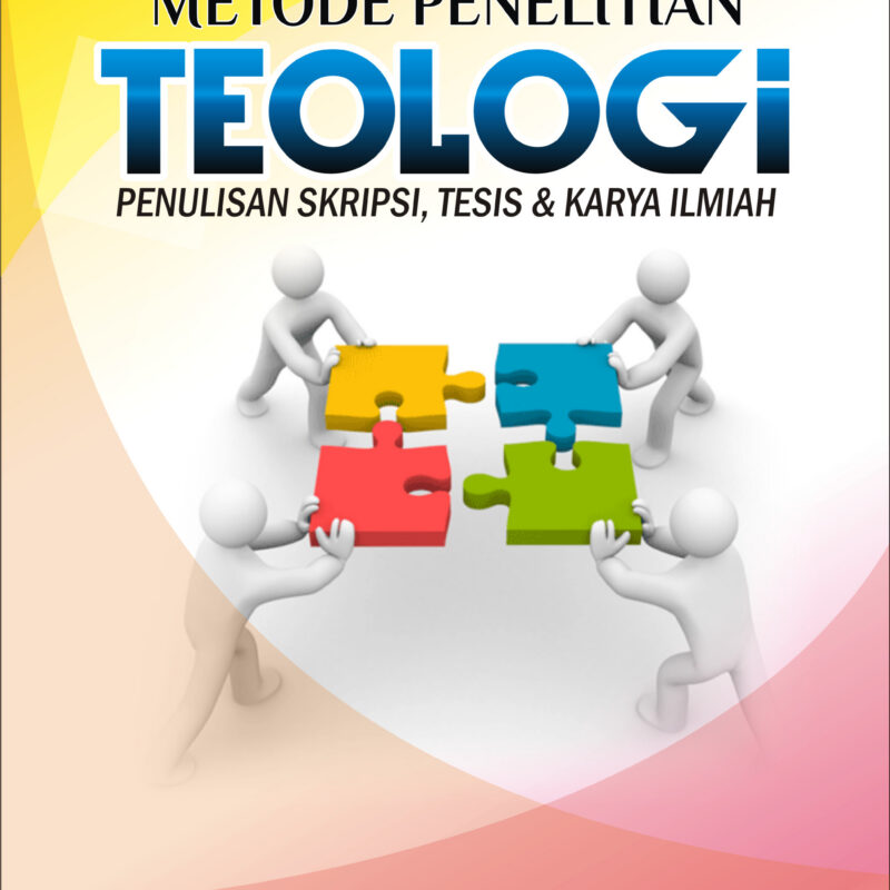 Metode Penelitian Teologi Penulisan Skripsi, Tesis, dan Karya Ilmiah